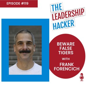 Beware False Tigers with Frank Forencich