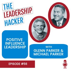 Positive Influence Leadership with Glenn and Michael Parker