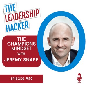 The Champions Mindset with Jeremy Snape