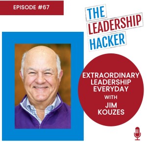 Extraordinary Leadership Everyday with Jim Kouzes