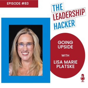 Going Upside with Lisa Marie Platske