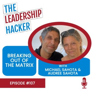 Breaking Out of the Matrix with Michael and Audree Sahota