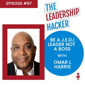 Be a J.E.D.I Leader Not a Boss with Omar L Harris