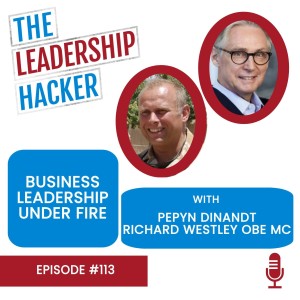 Business Leadership Under Fire with Pepyn Dinandt and Richard Westley