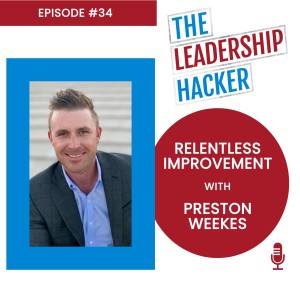 Relentless Improvement with Preston Weekes