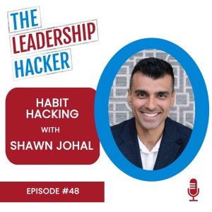 Habit Hacking with Shawn Johal