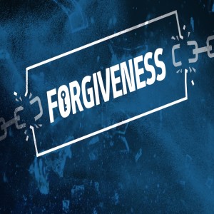 Forgiveness: Why Forgive?