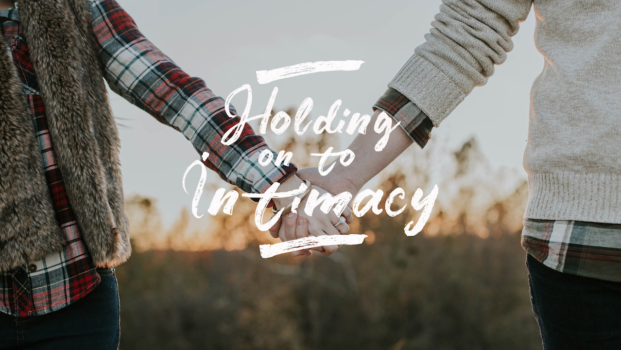 Holding on to Intimacy