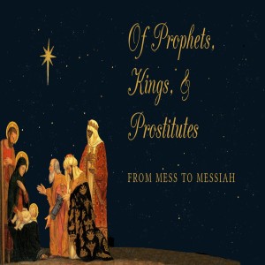 Of Prophets, Kings, & Prostitutes: David