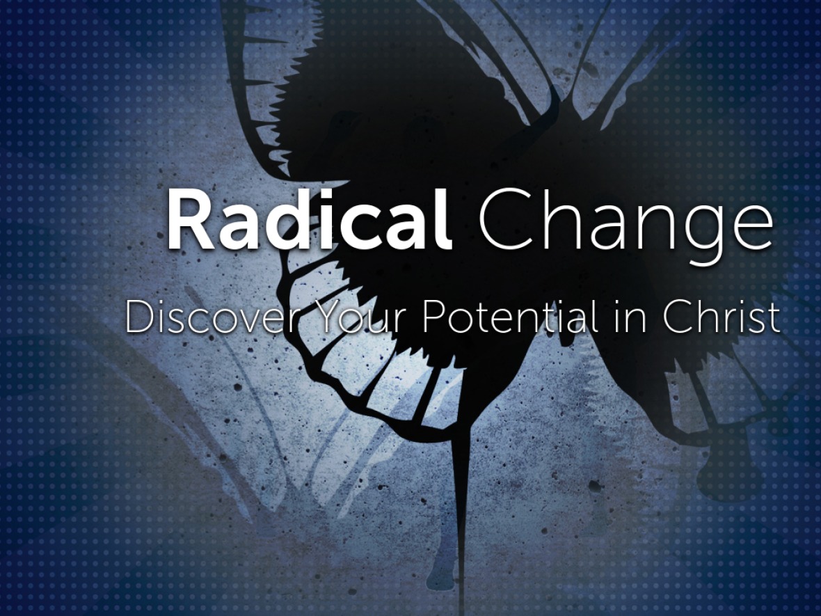Radical Change: Discovering Your Potential in Christ
