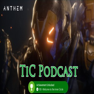 The Inner Circle Podcast Ep. 115 - Anthem Review Thoughts, Nintendo & Xbox Team Up