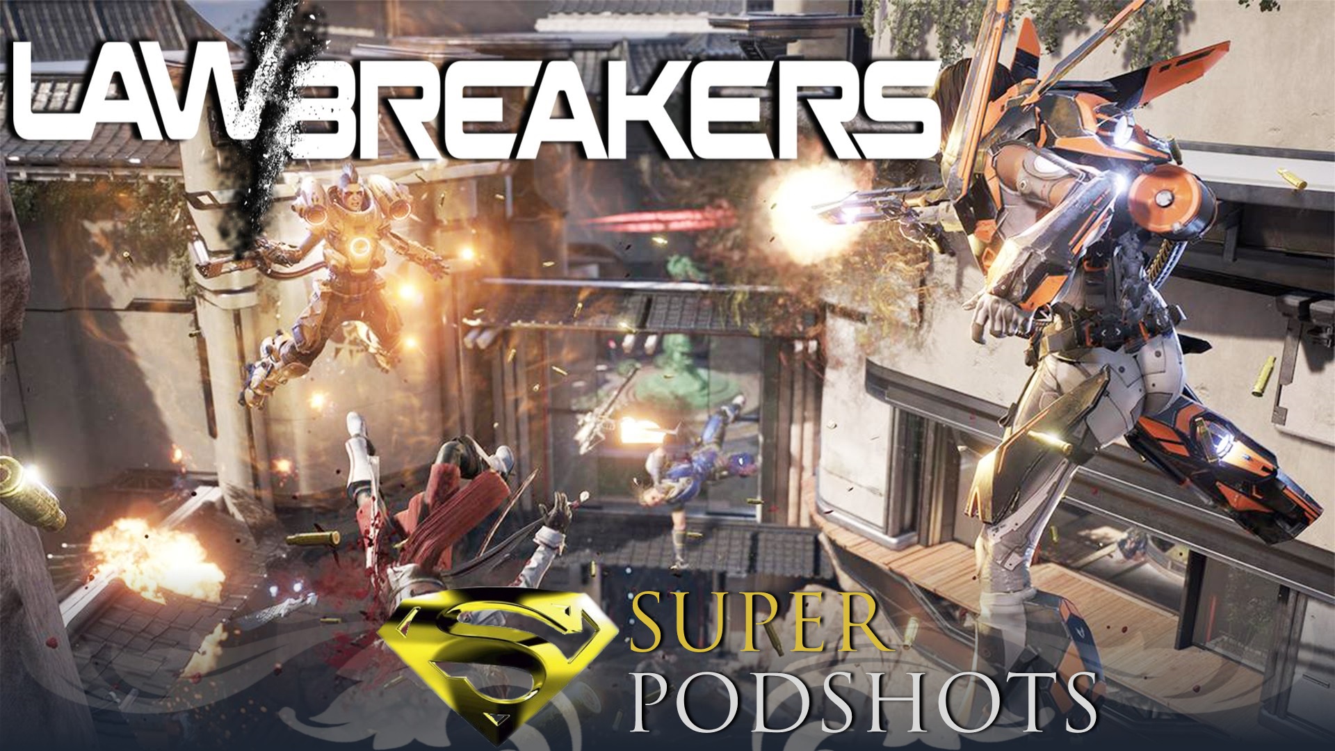 Super Podshots Ep. 75 – LawBreakers Breaks, Hellblade Coming To Xbox?, Fix XPA & New Survival Game Tau Ceti