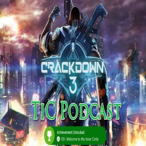 The Inner Circle Podcast Ep. 114 - Crackdown 3 Review Reaction & Does February Games Fall Flat?