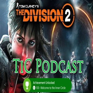 The Inner Circle Podcast Ep. 117 - Division 2 & DMC5 Impressions, Xbox on IOS/Android & Halo On PC