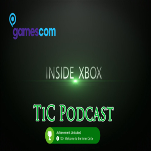 The Inner Circle Podcast Ep. 96 - Gamescom Review & Xbox All Access