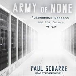 Paul Scharre Army of None Autonomous Weapons and the Future of War 32 khz