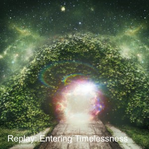 Broadcast: Entering Timelessness