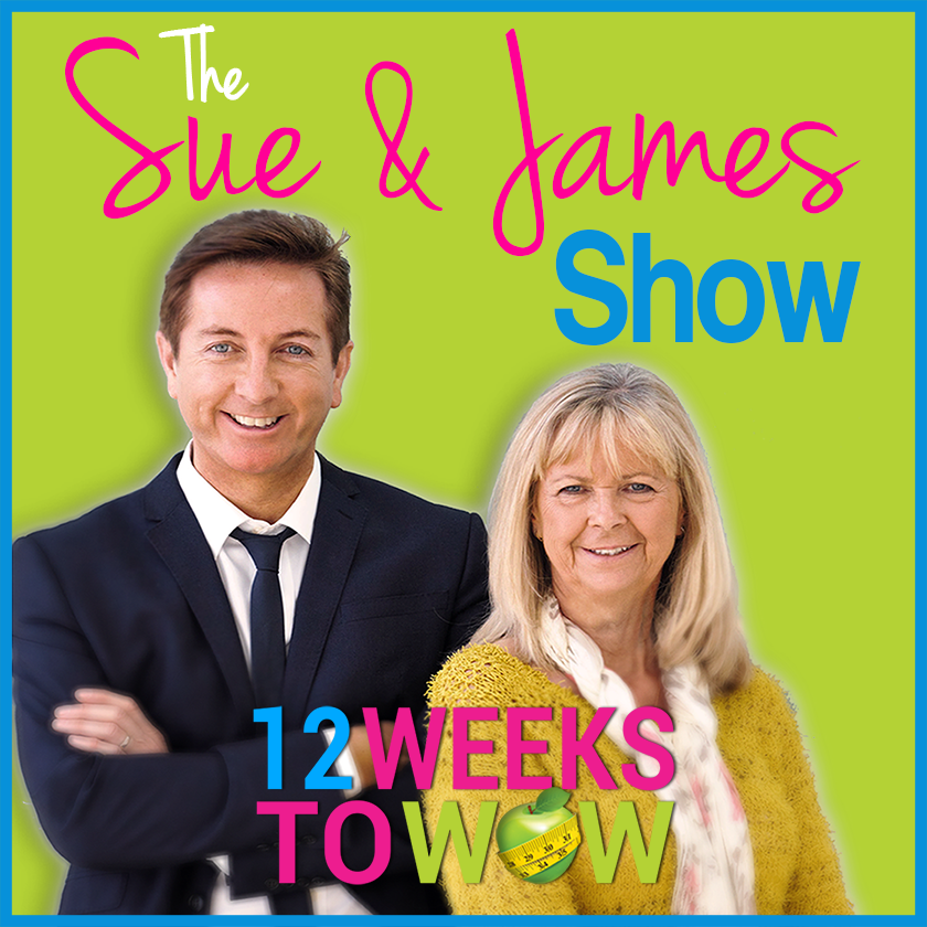 Sue & James 12 Weeks to Wow! Podcast Show