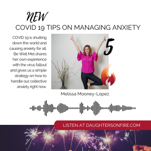 EP 5: COVID 19 Tips on Managing Anxiety with Be Well Mel