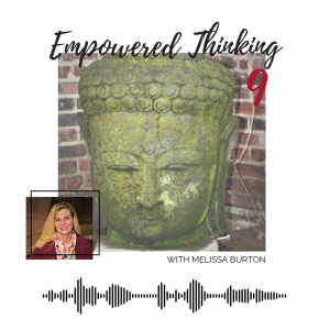 Ep 9: Empowered Thinking with Melissa Burton