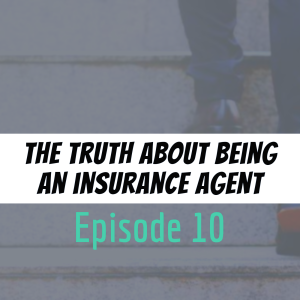 The Truth about being an Insurance Agent