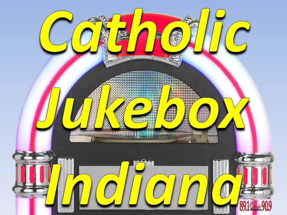 CATHOLIC JUKEBOX INDIANA: ”PENTECOST-VENI SANCTE SPIRITUS” - Today’s Music with a Catholic Message