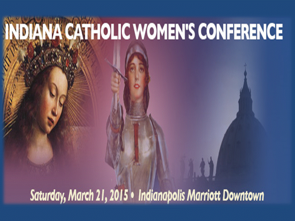FAITH IN ACTION: "INDIANA CATHOLIC WOMEN'S CONFERENCE" and  "A CATHOLIC MARRIAGE RETREAT"