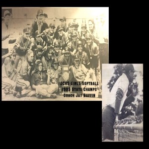 Jay Buffin, coach of 1993 JCHS Girls Softball State Champs - 8/1/18 - # 194