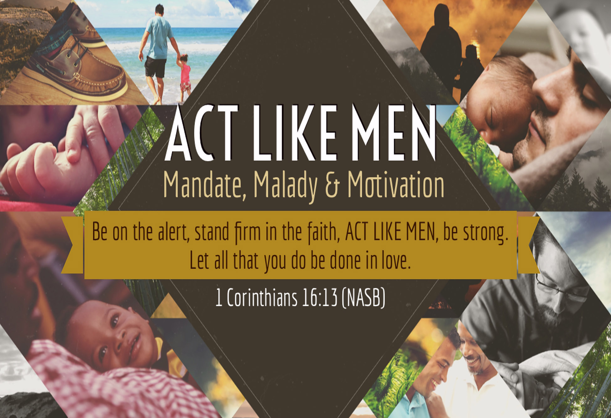 Act Like Men: Mandate, Malady &amp; Motivation