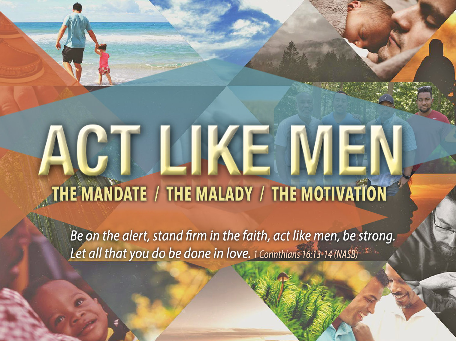 Act Like Men - The Mandate, The Malady, the Motivation