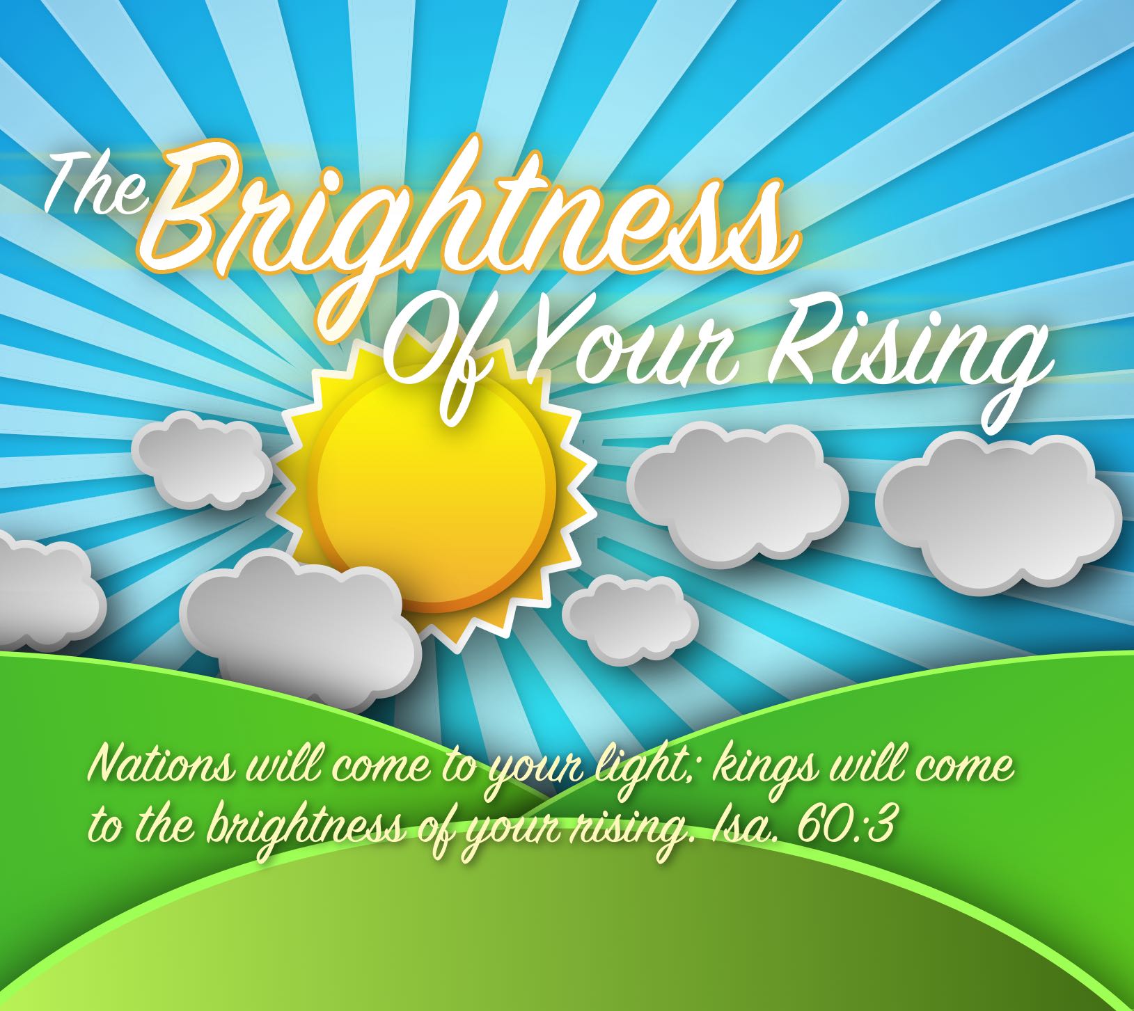 The Brightness of Your Rising