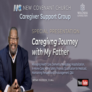 "Caregiving Journey With My Father" |  Presentation by Bryan Hudson