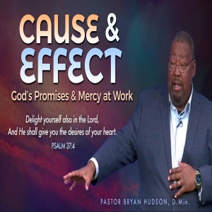Cause & Effect: God’s Promises and Mercy at Work