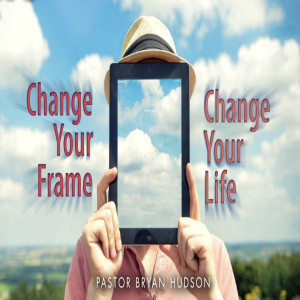 Change Your Frame, Change Your Life. -- Part One, What Is A Frame?