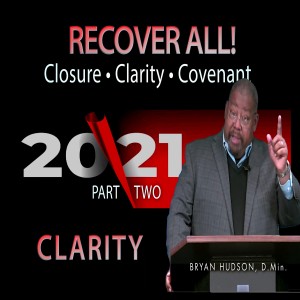 Closure, Clarity, Covenant: Recover All! Part Two - CLARITY