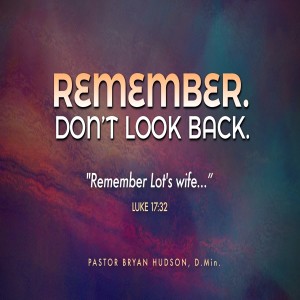 Remember. Don't Look Back.