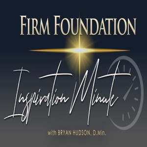 ”You Are in the Middle of God’s Purpose & Plan” -  Firm Foundation Inspiration Minute