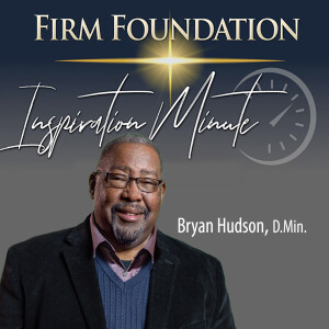 God is Faithful! - Firm Foundation Inspiration Minute #89 for September 27, 2023