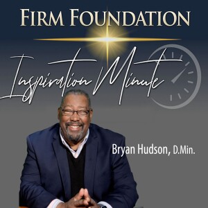 "Jesus Will Pay Attention to You” – Firm Foundation Inspiration Minute #106 for February 21, 2024
