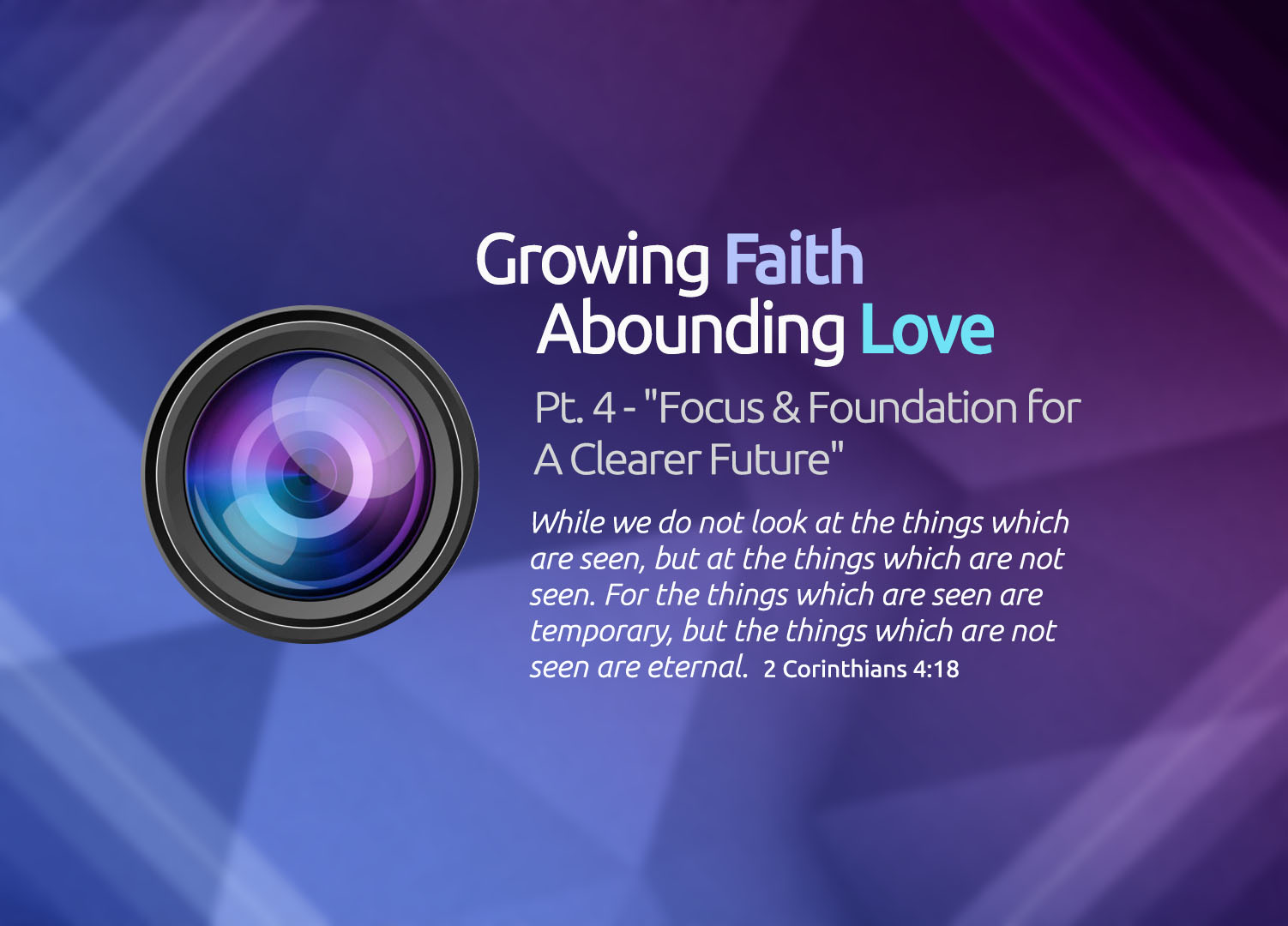 Growing Faith Abounding Love Pt. 4: Focus & Foundation for A Clearer Future