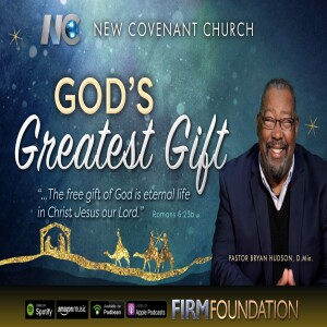 ”God’s Greatest Gift”  A Christmas Message by Pastor Bryan Hudson