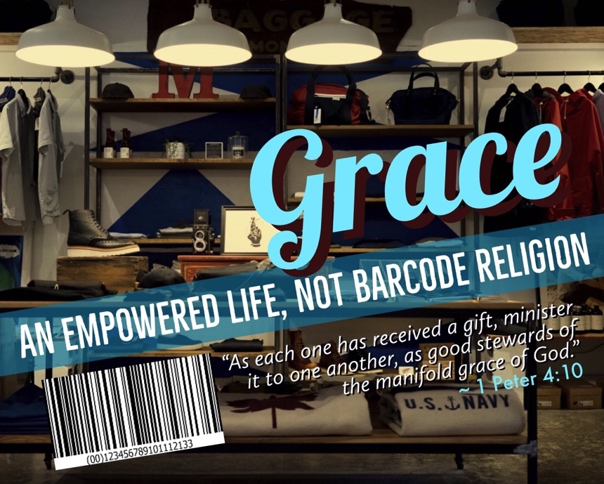 Grace: An Empowered Life, Not Barcode Religion