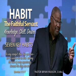Habit: The Faithful Servant - Seven Key Habits