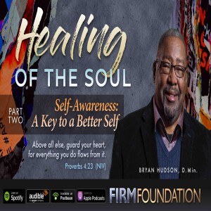 Healing of the Soul – Part Two: ”Awareness: A Key to a Better Self”