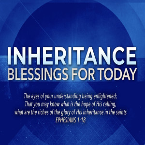 Inheritance: Blessings For Today