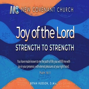 Joy of the Lord: Strength to Strength