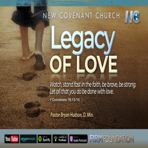 "Legacy of Love" - Father's Day Message by Bryan Hudson, DMin