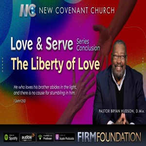 Love & Serve: The Liberty of Love  |  Bryan Hudson, D.Min.