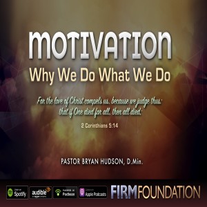 The Greatest Motivator In Your Life |  Firm Foundation inspiration Minute for November 2, 2022