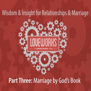 Love Works, Part 3, Marriage by God’s Book
